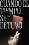 Cuando el tiempo se detuvo Movie Streaming Online