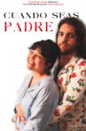 Cuando Seas Padre Movie Streaming Online