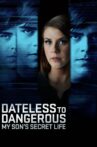 Dateless to Dangerous: My Son's Secret Life Movie Streaming Online