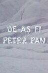 De-ași fi Peter Pan Movie Streaming Online