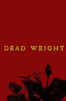 Dead Weight Movie Streaming Online