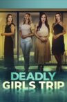 Deadly Girls Trip Movie Streaming Online