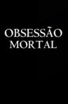 Deadly Obsession Movie Streaming Online