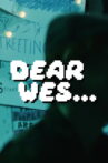 Dear Wes... Movie Streaming Online