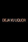 Dèjá Vu Liquor Movie Streaming Online