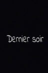 Dernier Soir Movie Streaming Online