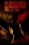 Desperados, Banditos & Litagos Movie Streaming Online