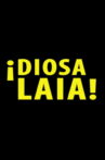 ¡Diosa Laia! Movie Streaming Online