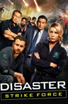 Disaster Strike Force Movie Streaming Online