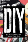 DIY: The Rise and Fall and Rise of Punk Movie Streaming Online