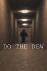 DO THE DEW Movie Streaming Online