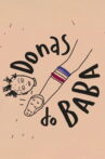 Donas do Baba - Torcedoras Movie Streaming Online