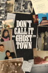 Don't Call It "Ghost Town" Movie Streaming Online