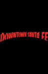DOWNTOWN SANTA FE Movie Streaming Online