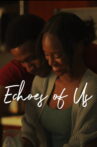 Echoes of Us Movie Streaming Online