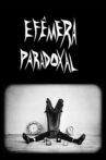 Efêmera Paradoxal Movie Streaming Online