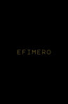 EFÍMERO Movie Streaming Online