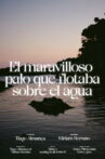 El maravilloso palo que flotaba sobre el agua Movie Streaming Online