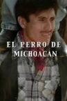 El perro de Michoacán Movie Streaming Online