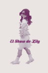 El Show de Lily Movie Streaming Online
