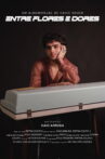 Entre Flores e Dores Movie Streaming Online