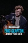 Eric Clapton Unplugged… Over 30 Years Later Movie Streaming Online