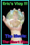 Eric's Vlog !!! The Movie: The Short Film Movie Streaming Online