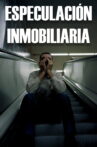 Especulación Inmobiliaria Movie Streaming Online