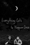 Everything Gets to Happen Once Movie Streaming Online