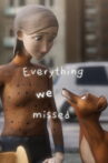 Everything We Missed Movie Streaming Online