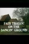 Fair Tradin' on the Dancin' Ground Movie Streaming Online