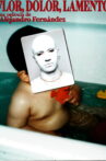 Flor, Dolor, Lamento. Movie Streaming Online