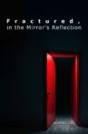 Fractured, in the Mirror's Reflection Movie Streaming Online