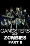 Gangsters & Zombies: Part II Movie Streaming Online