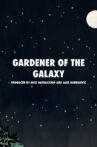Gardener of the Galaxy Movie Streaming Online