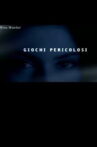 Giochi Pericolosi Movie Streaming Online