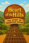Heart of the Hills – The Story of Mountain Music Movie Streaming Online