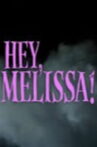 Hey, Melissa! Movie Streaming Online