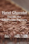 Hotel Chocolat: Inside the Chocolate Factory Movie Streaming Online