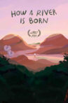 How a River Is Born Movie Streaming Online