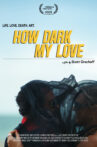 How Dark My Love Movie Streaming Online