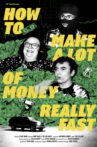 HOW TO MAKE A LOT OF MONEY REALLY FAST Movie Streaming Online