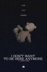 I Don't Want to Be Here Anymore Movie Streaming Online