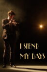 I Spend My Days Movie Streaming Online