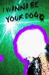 I WANNA BE YOUR DOG!!! Movie Streaming Online