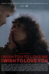I Wish You to Love Me, I Wish to Love You Movie Streaming Online