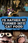 I'd Rather Be Turned Into Cat Food Movie Streaming Online