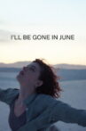 I'll Be Gone in June Movie Streaming Online