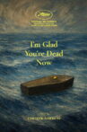 I’m Glad You’re Dead Now Movie Streaming Online