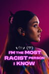 I'm the Most Racist Person I Know Movie Streaming Online
